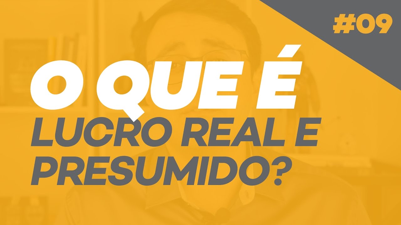 Lucro real e presumido: o que são?